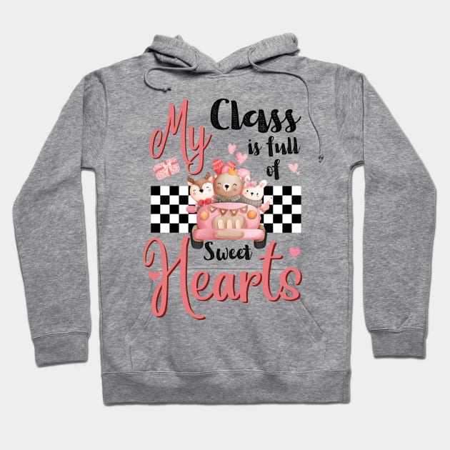 My Class Is Full Of Sweethearts, Retro Teacher Valentines Day Gift Hoodie by JustBeSatisfied